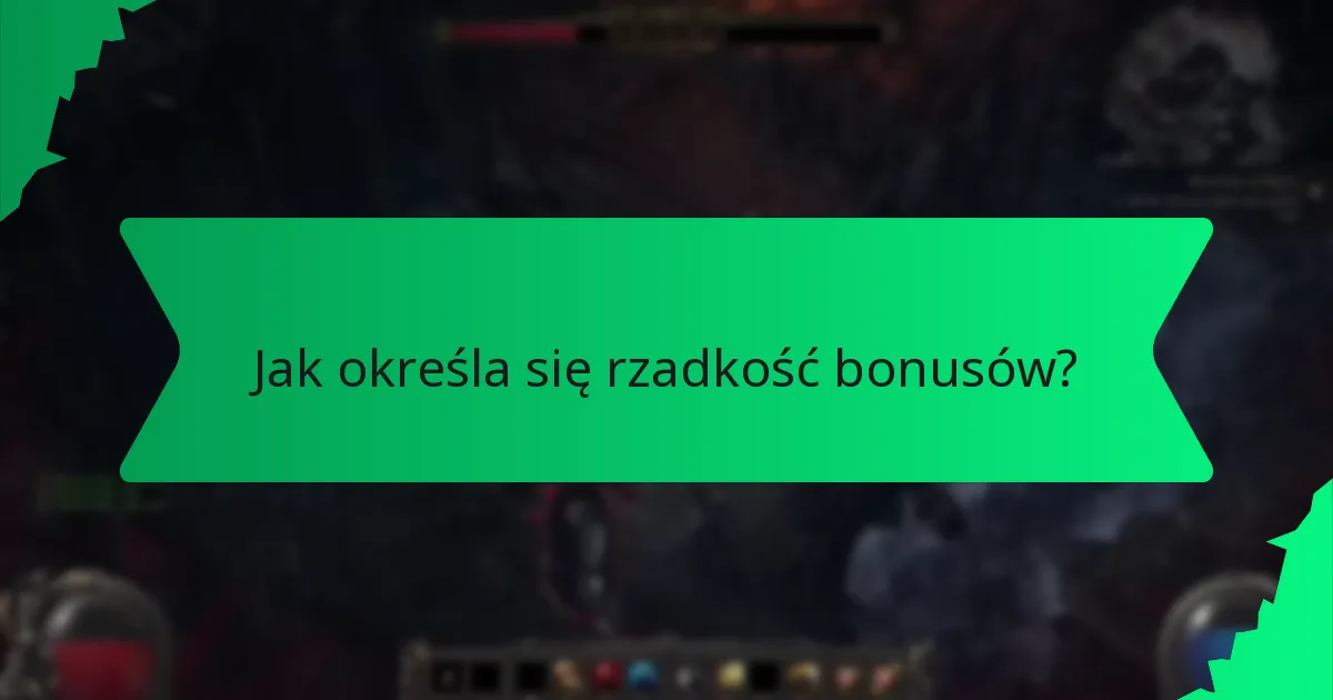 Jak określa się rzadkość bonusów?