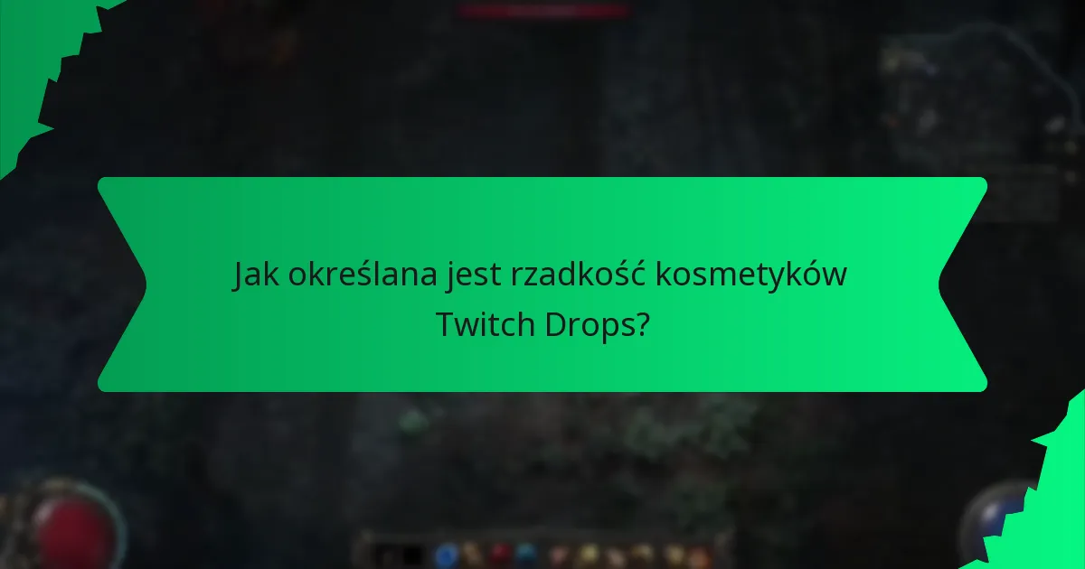 Jak określana jest rzadkość kosmetyków Twitch Drops?