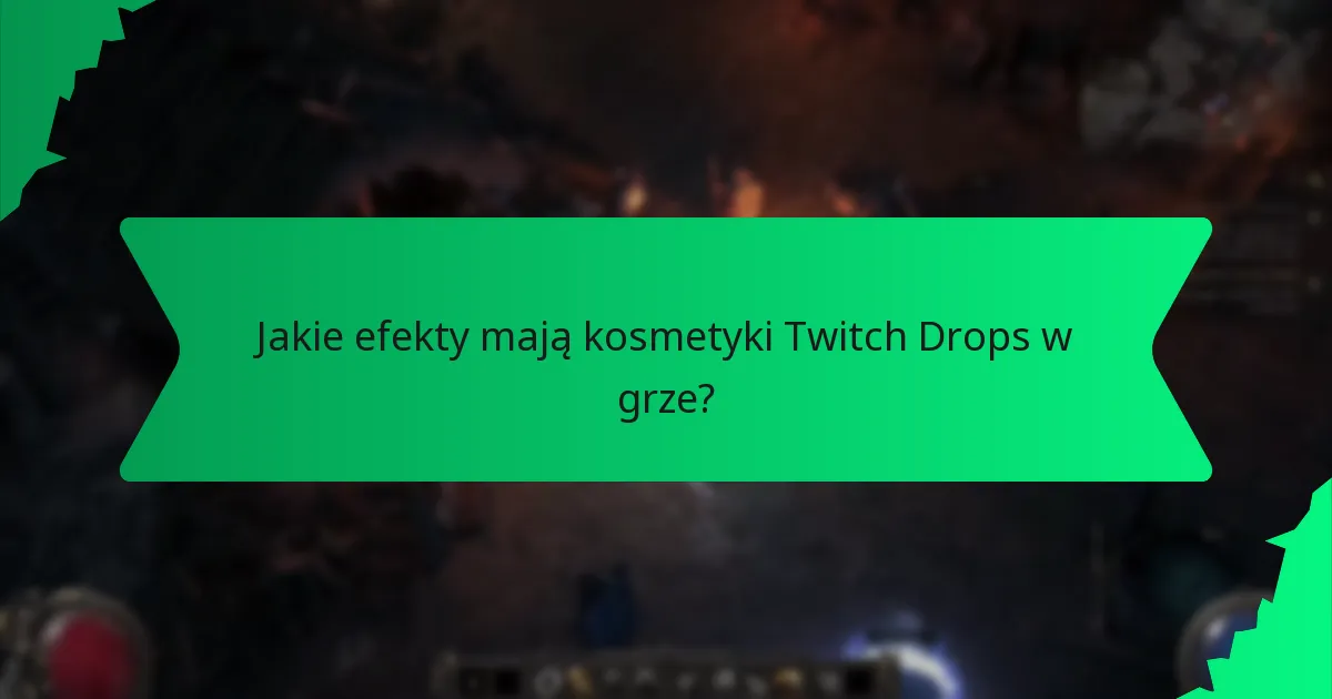 Jakie efekty mają kosmetyki Twitch Drops w grze?